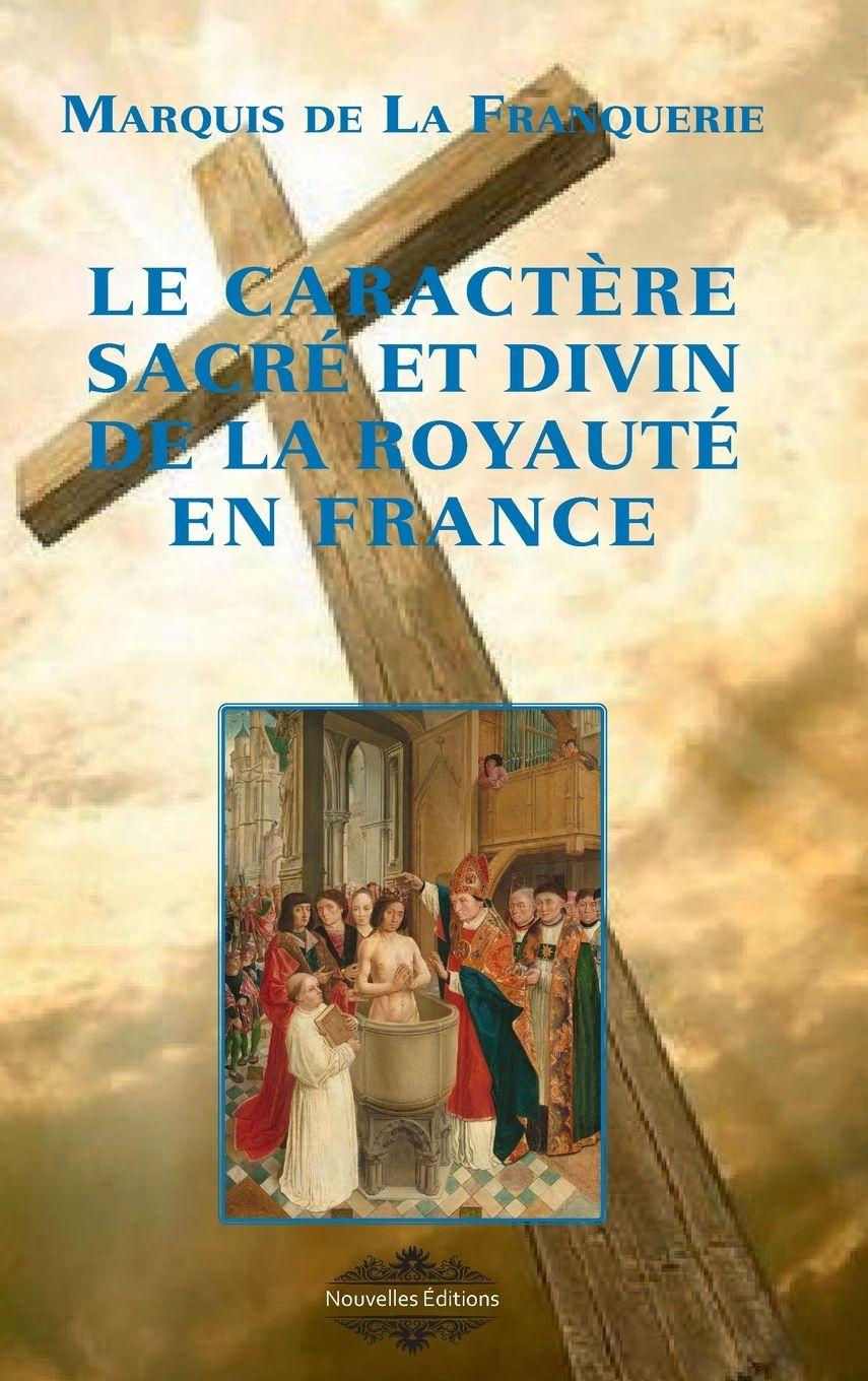 Vorderes Coverbild Le caractère sacré et divin de la Royauté en France