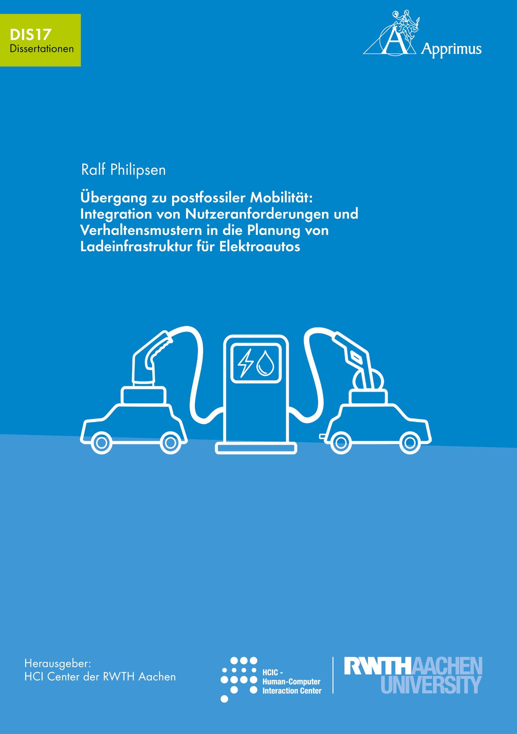 Vorderes Coverbild Übergang zu postfossiler Mobilität: Integration von Nutzeranforderungen und Verhaltensmustern in die Planung von Ladeinfrastruktur für Elektroautos