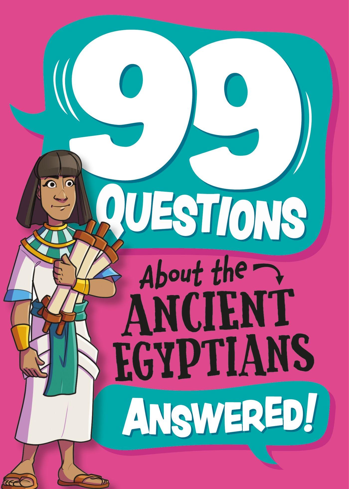Vorderes Coverbild 99 Questions About: The Ancient Egyptians