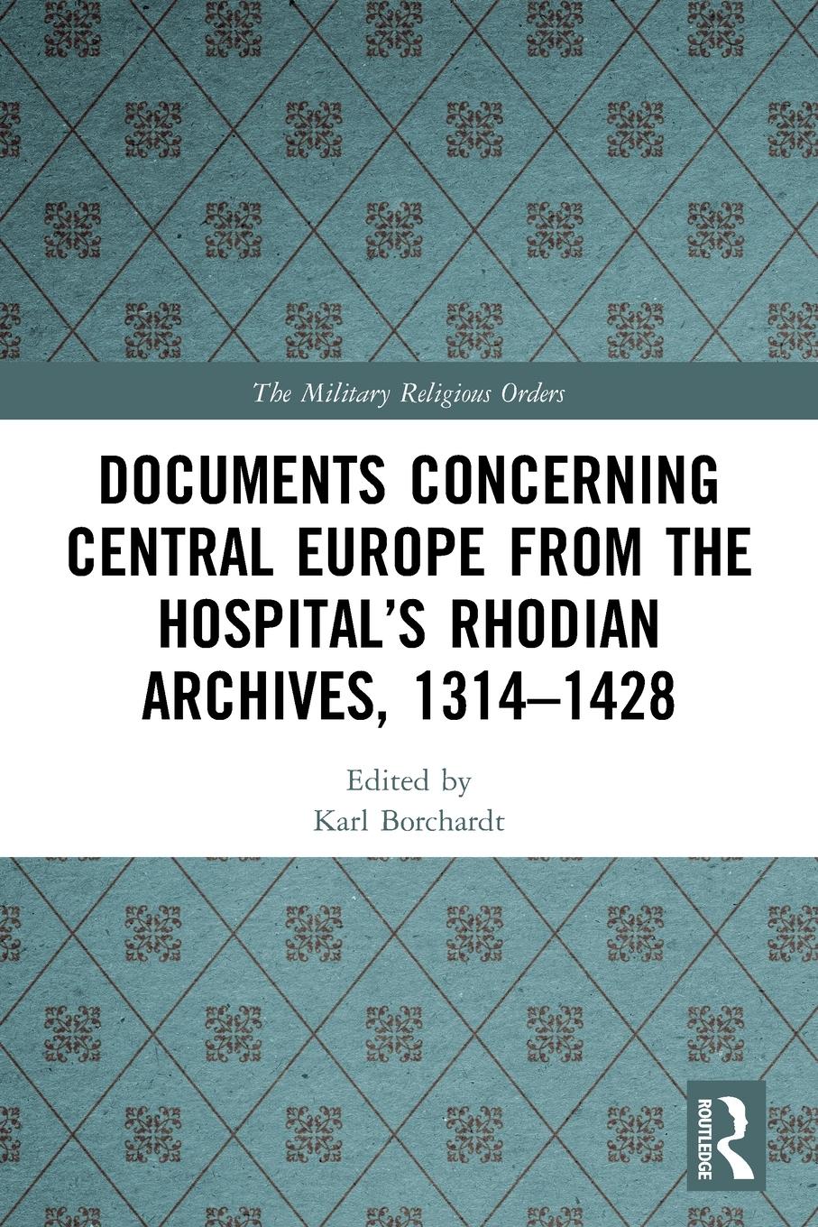 Vorderes Coverbild Documents Concerning Central Europe from the Hospital's Rhodian Archives, 1314-1428