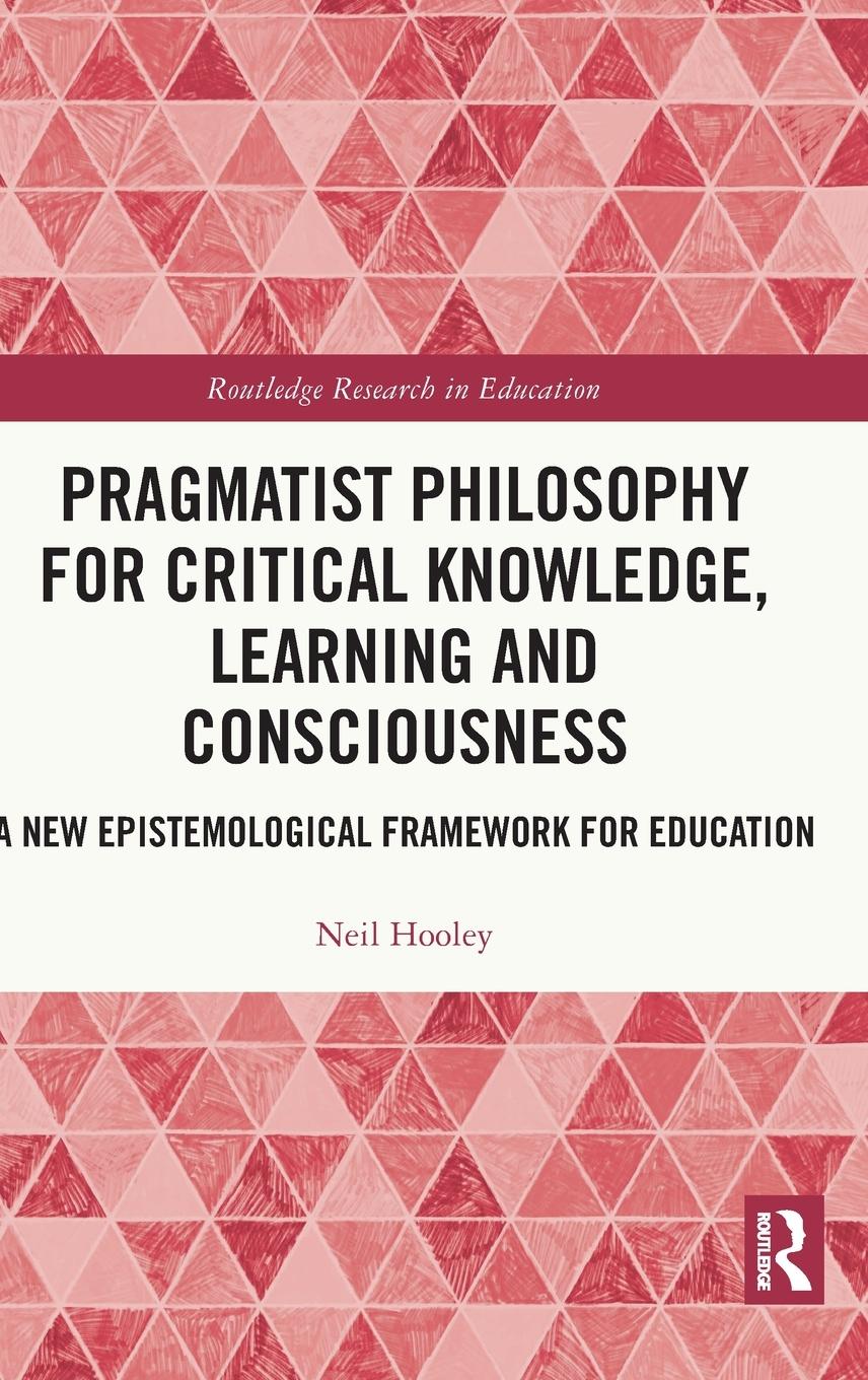 Vorderes Coverbild Pragmatist Philosophy for Critical Knowledge, Learning and Consciousness