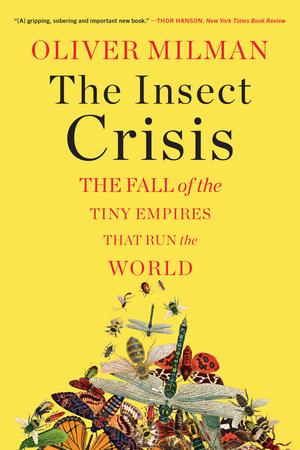 Vorderes Coverbild The Insect Crisis: The Fall of the Tiny Empires That Run the World