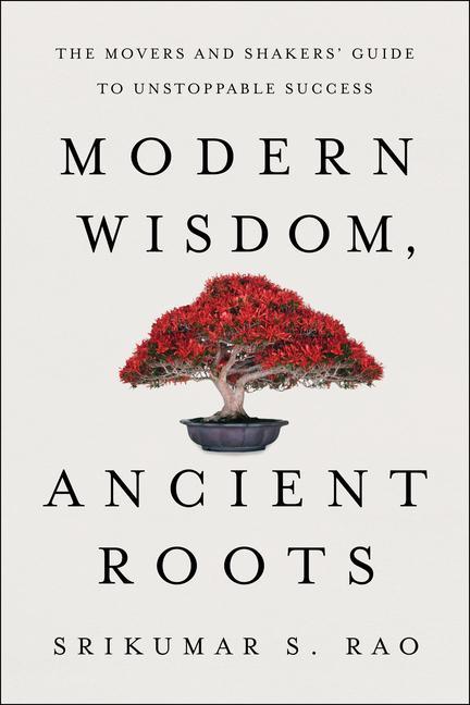 Vorderes Coverbild Modern Wisdom, Ancient Roots: The Movers and Shakers' Guide to Unstoppable Success