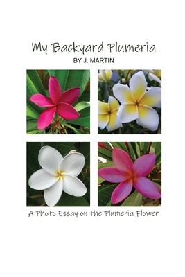 Vorderes Coverbild My Backyard Plumeria: A Photo Essay on the Plumeria Flower