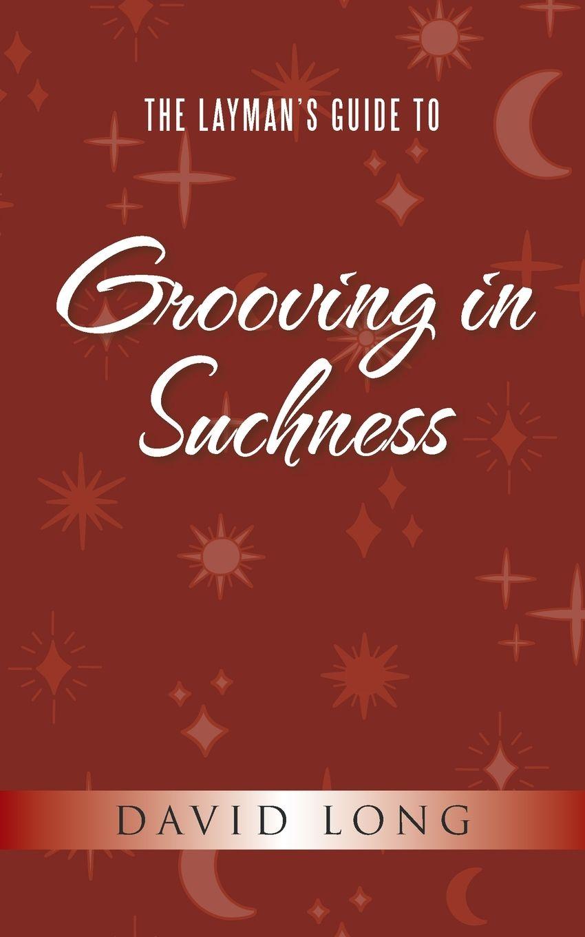 Vorderes Coverbild The Layman's Guide to Grooving in Suchness