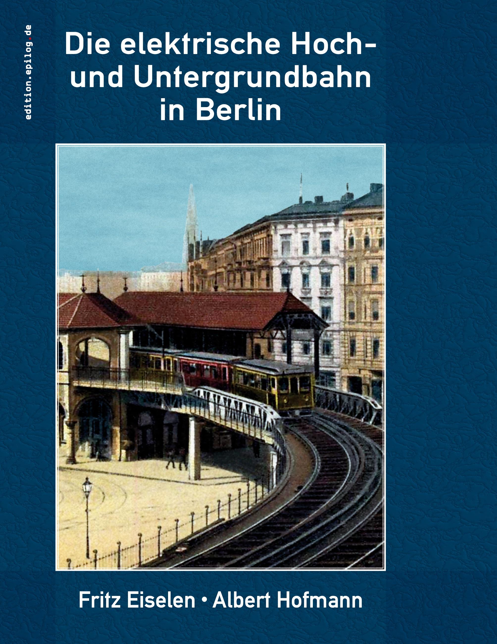 Vorderes Coverbild Die elektrische Hoch- und Untergrundbahn in Berlin