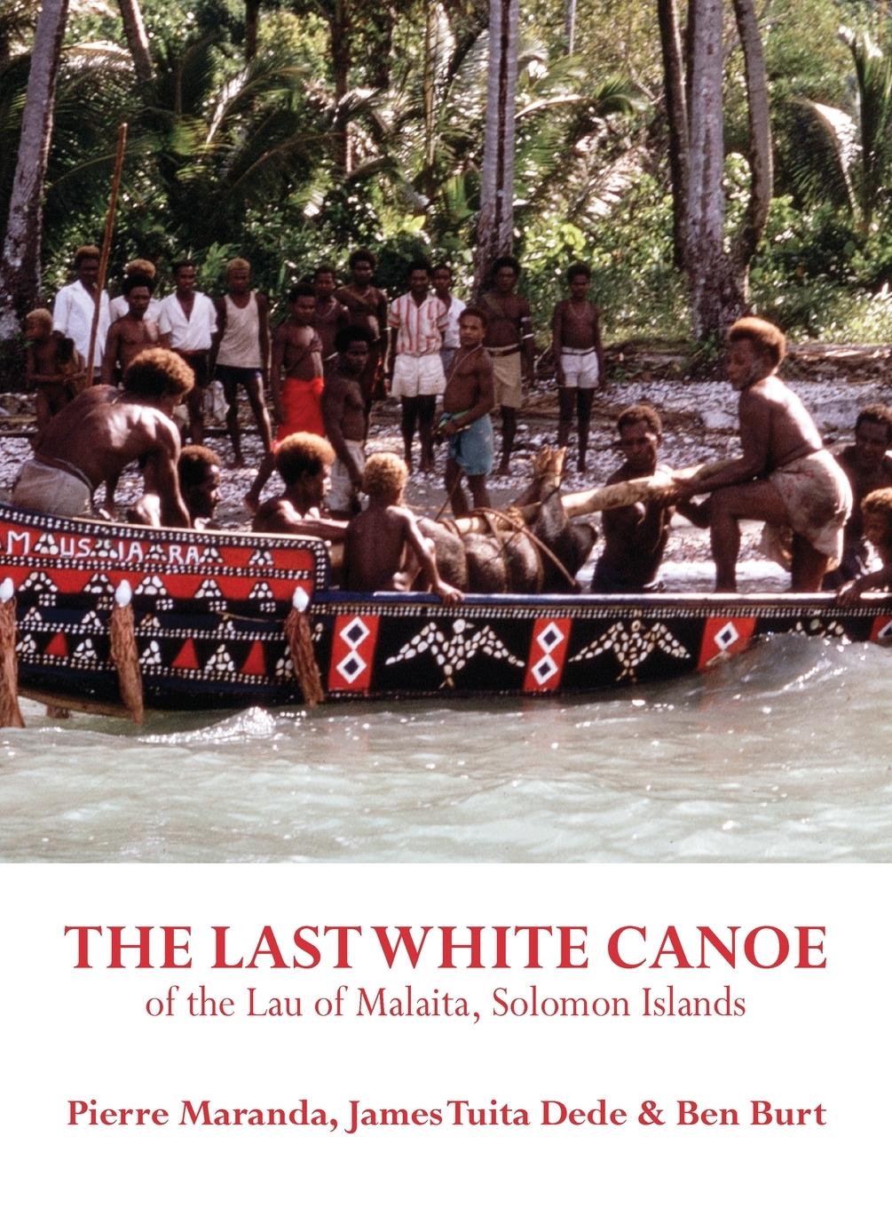 Vorderes Coverbild The Last White Canoe  of the Lau of Malaita, Solomon Islands