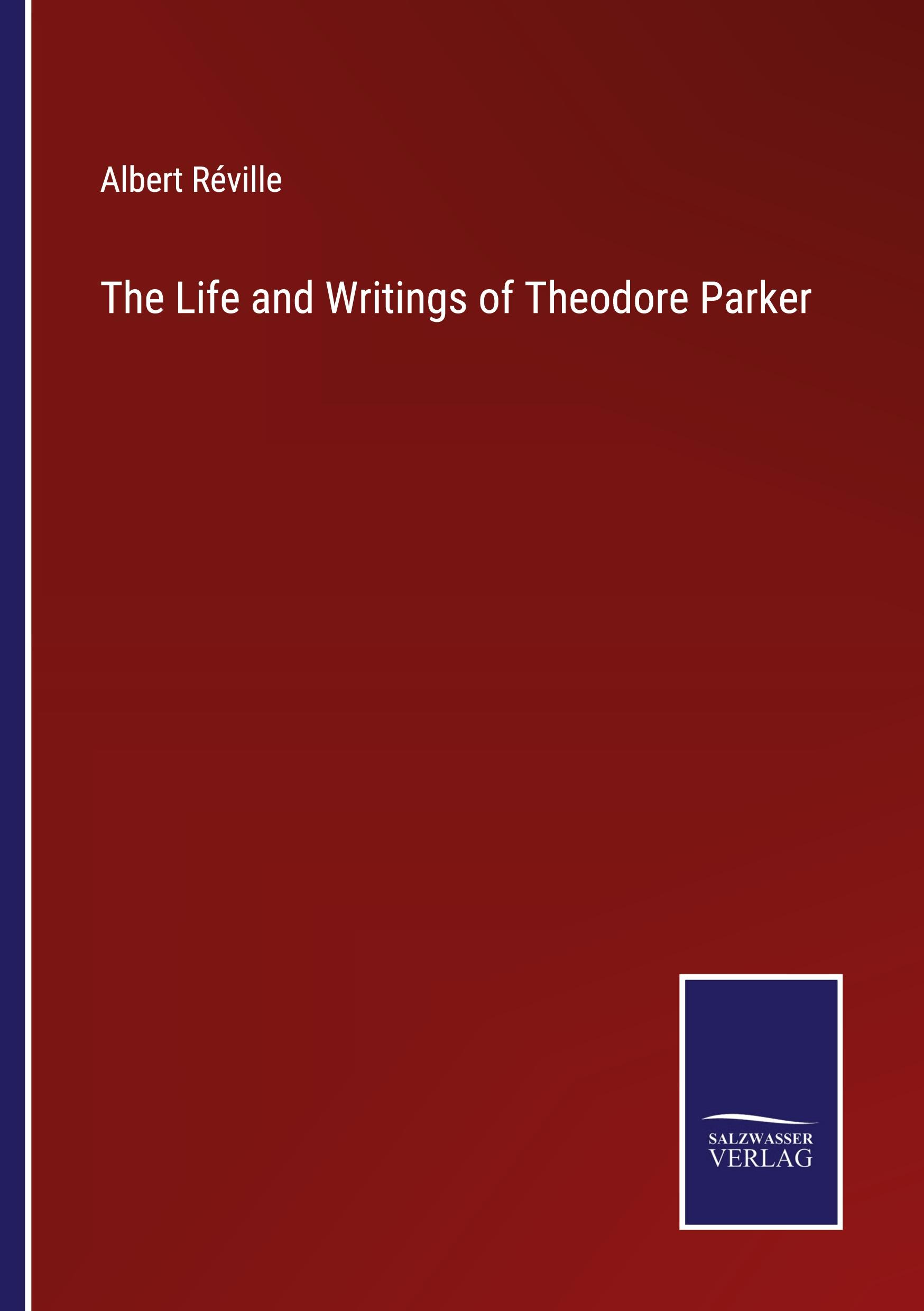 Vorderes Coverbild The Life and Writings of Theodore Parker