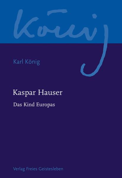 Vorderes Coverbild Kaspar Hauser - Das Kind Europas