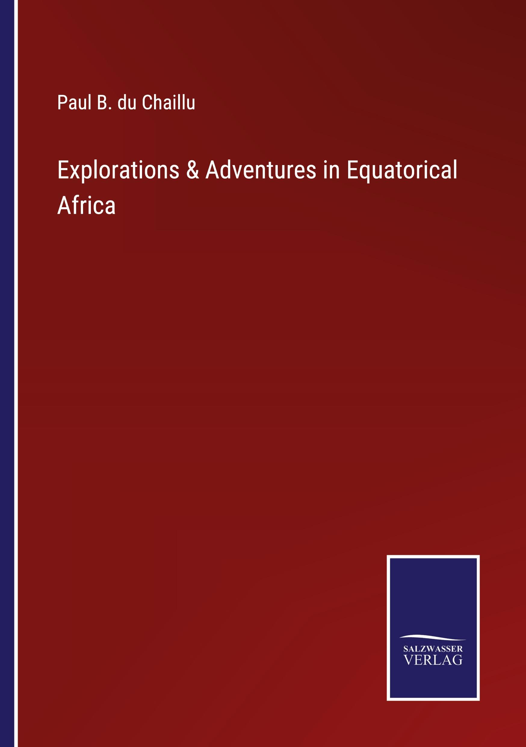 Vorderes Coverbild Explorations & Adventures in Equatorical Africa