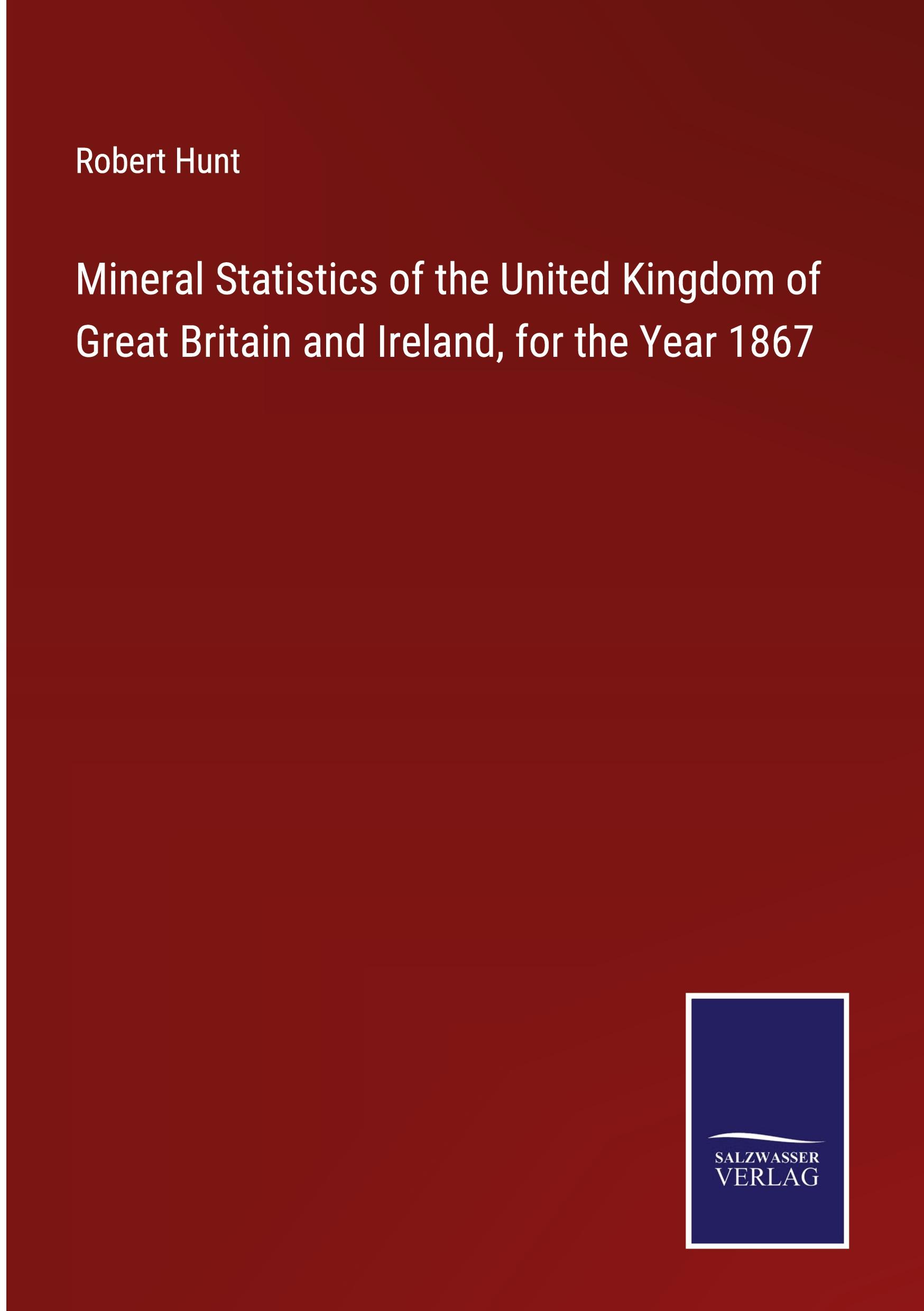 Vorderes Coverbild Mineral Statistics of the United Kingdom of Great Britain and Ireland, for the Year 1867