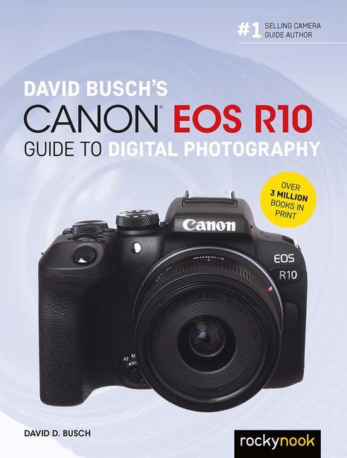 Vorderes Coverbild David Busch's Canon EOS R10 Guide to Digital Photography