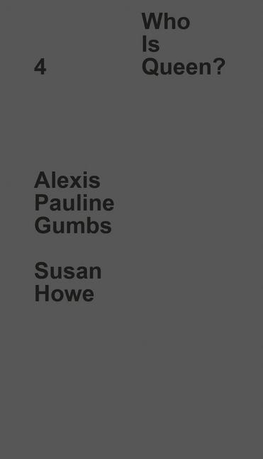 Vorderes Coverbild Who Is Queen? 4: Alexis Pauline Gumbs, Susan Howe