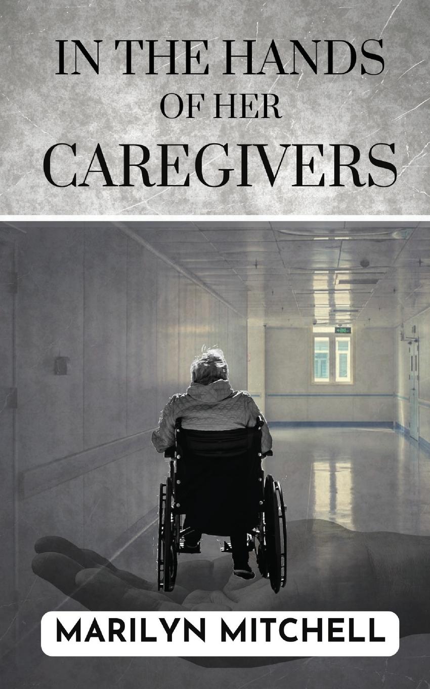 Vorderes Coverbild In the Hands of Her Caregivers