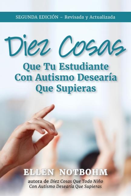 Vorderes Coverbild Diez Cosas Que Tu Estudiante Con Autismo Desearía Que Supieras / Ten Things Your Student with Autism Wishes You Knew