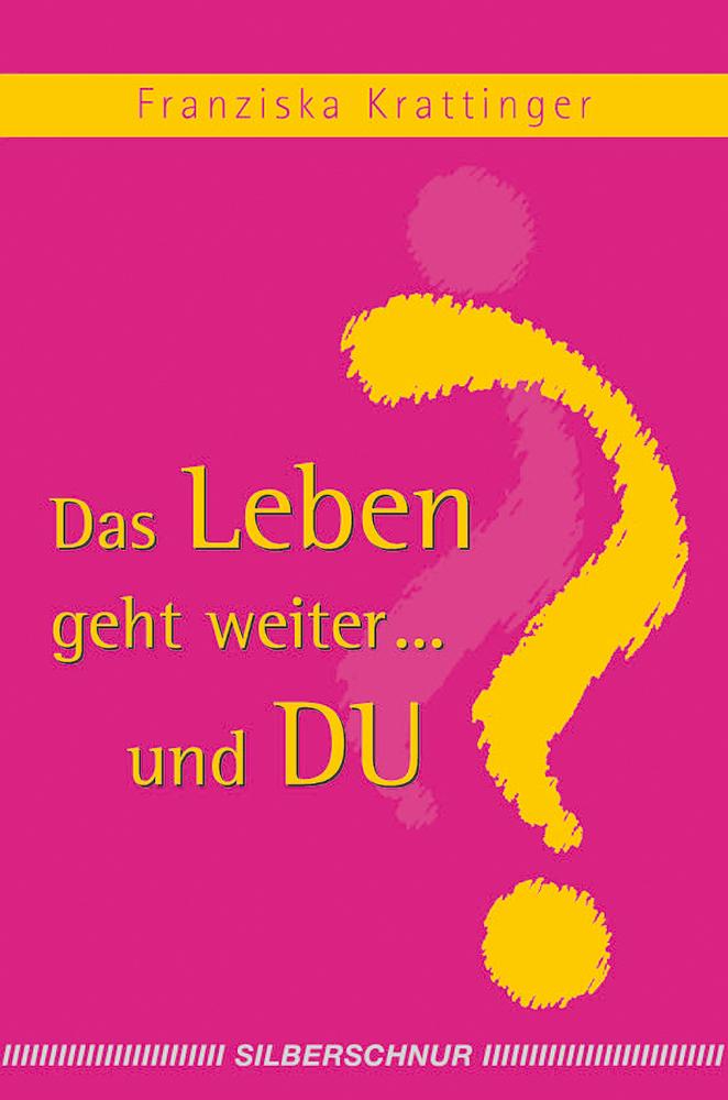 Vorderes Coverbild Das Leben geht weiter... und Du?