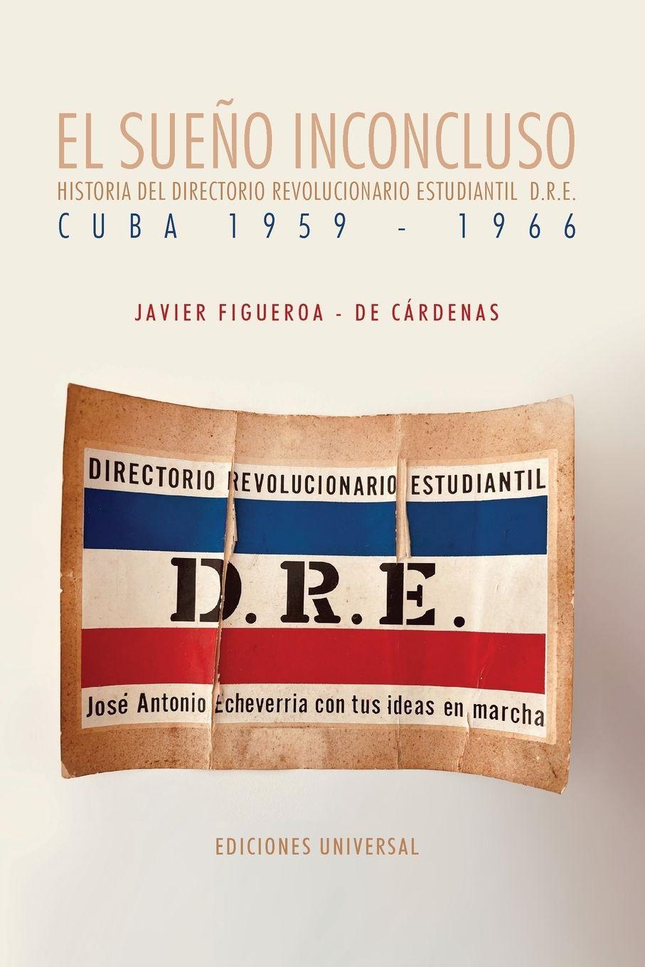 Vorderes Coverbild EL SUEÑO INCONCLUSO. Historia del Directorio Revolucionario Estudiantil Cuba, 1959-1966