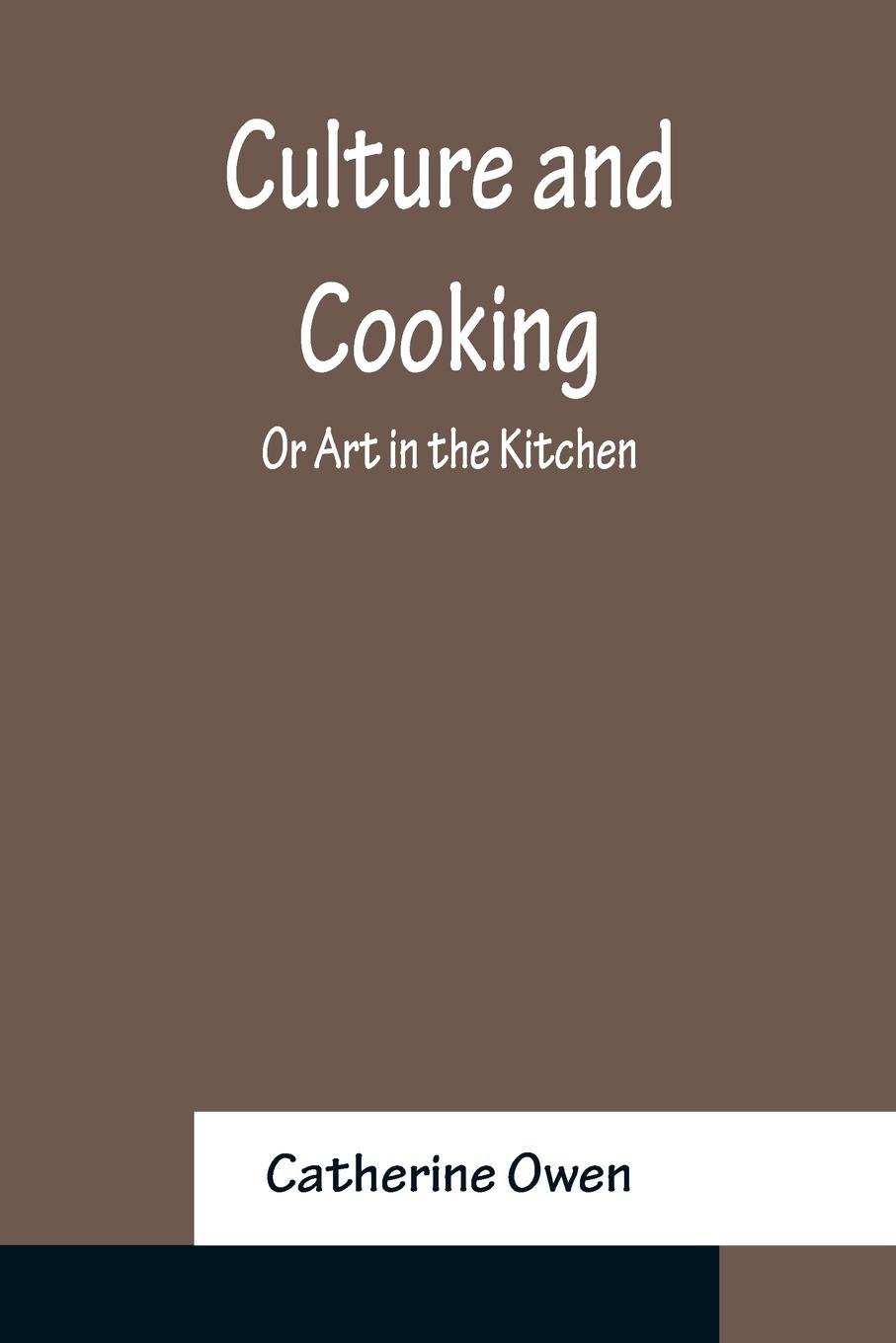 Vorderes Coverbild Culture and Cooking; Or Art in the Kitchen