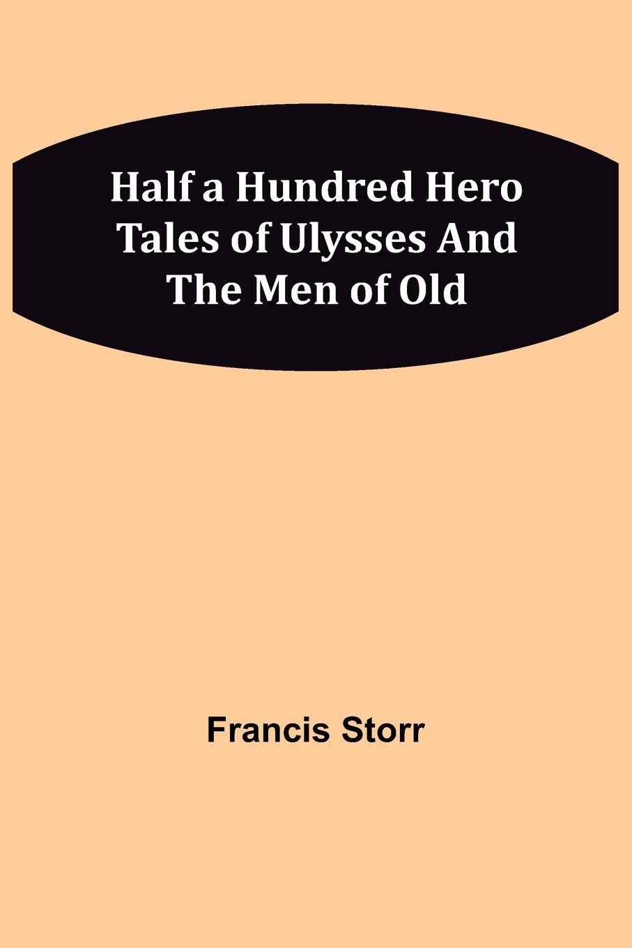 Vorderes Coverbild Half a Hundred Hero Tales of Ulysses and The Men of Old