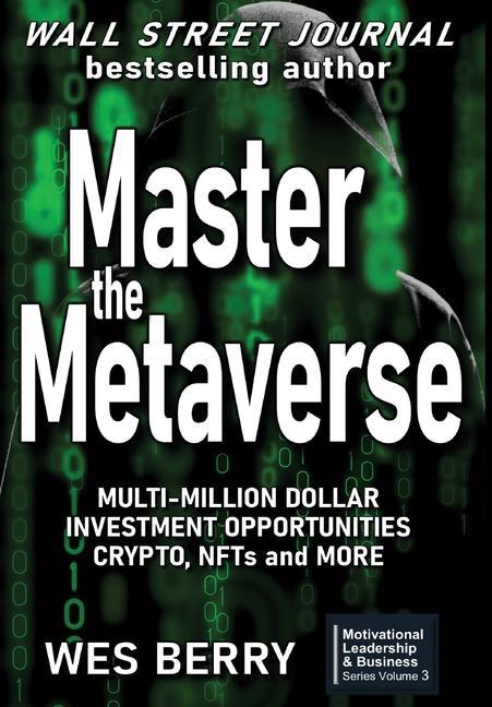 Vorderes Coverbild Master the Metaverse: Multi-Million Dollar Investment Opportunities, Crypto, NFTs and More