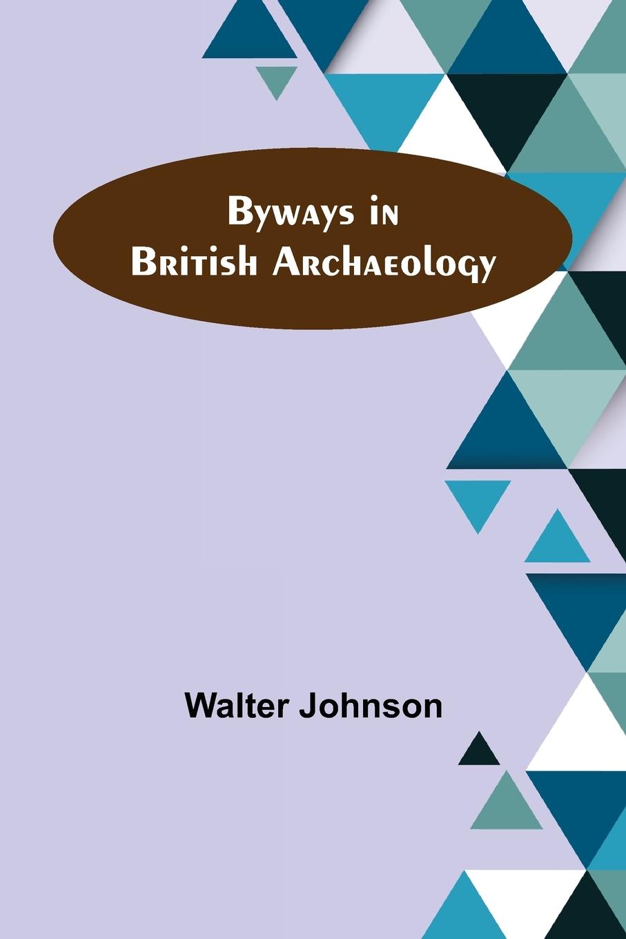 Vorderes Coverbild Byways in British Archaeology