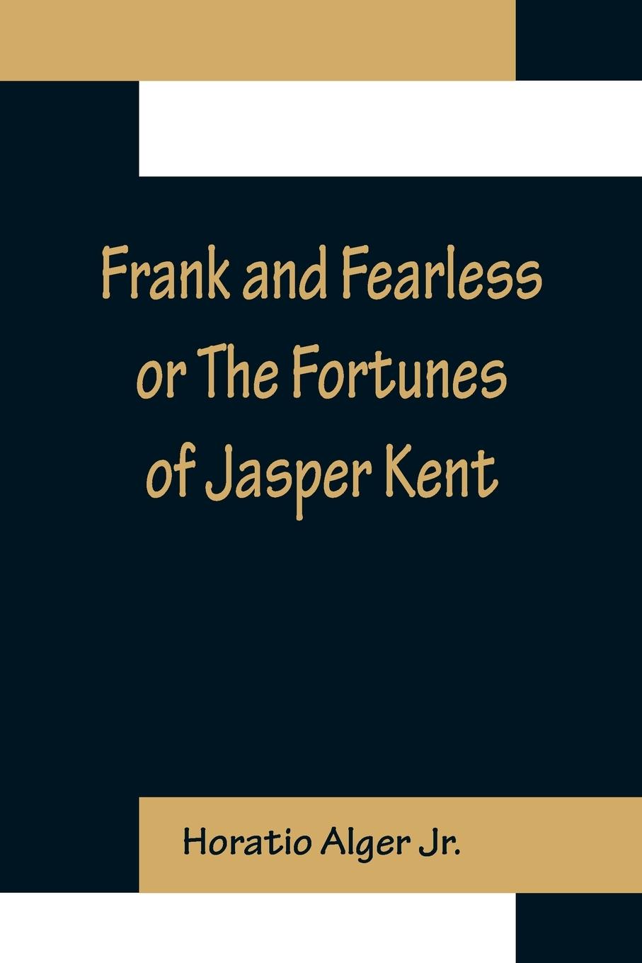 Vorderes Coverbild Frank and Fearless or The Fortunes of Jasper Kent