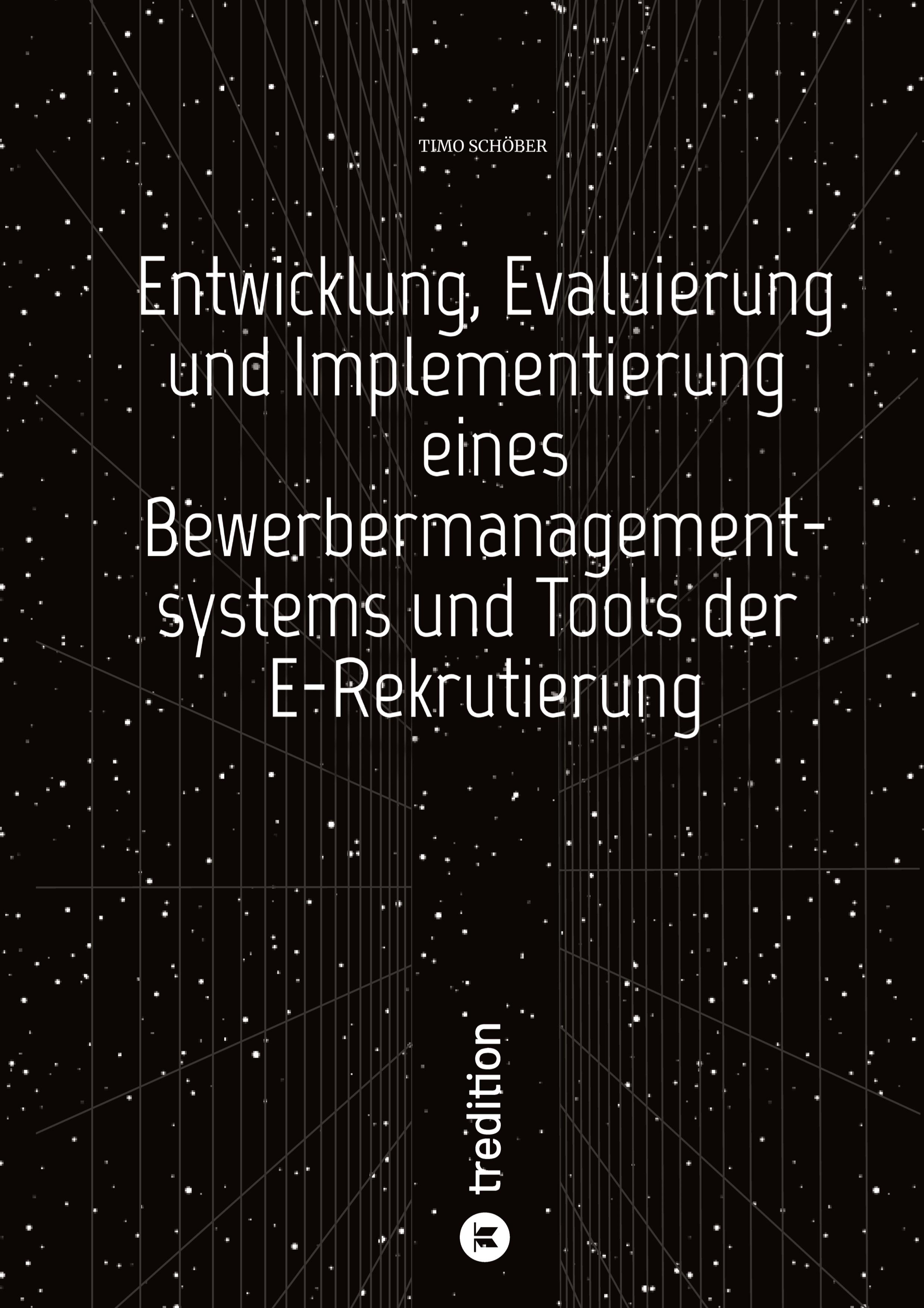 Vorderes Coverbild Entwicklung, Evaluierung und Implementierung  eines Bewerbermanagementsystems  und Tools der E-Rekrutierung