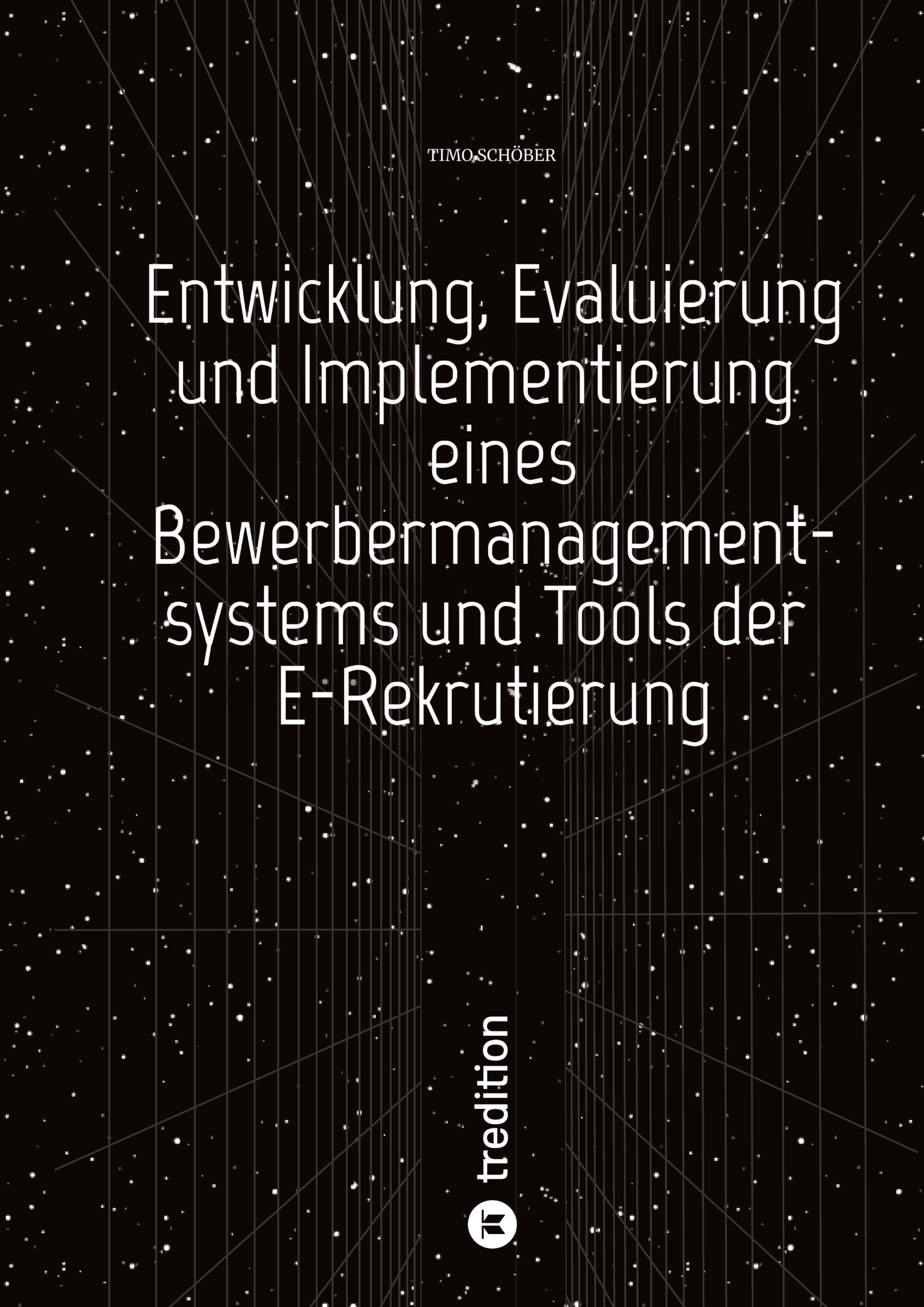 Vorderes Coverbild Entwicklung, Evaluierung und Implementierung  eines Bewerbermanagementsystems  und Tools der E-Rekrutierung