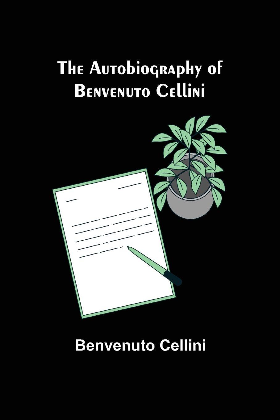 Vorderes Coverbild The Autobiography of Benvenuto Cellini