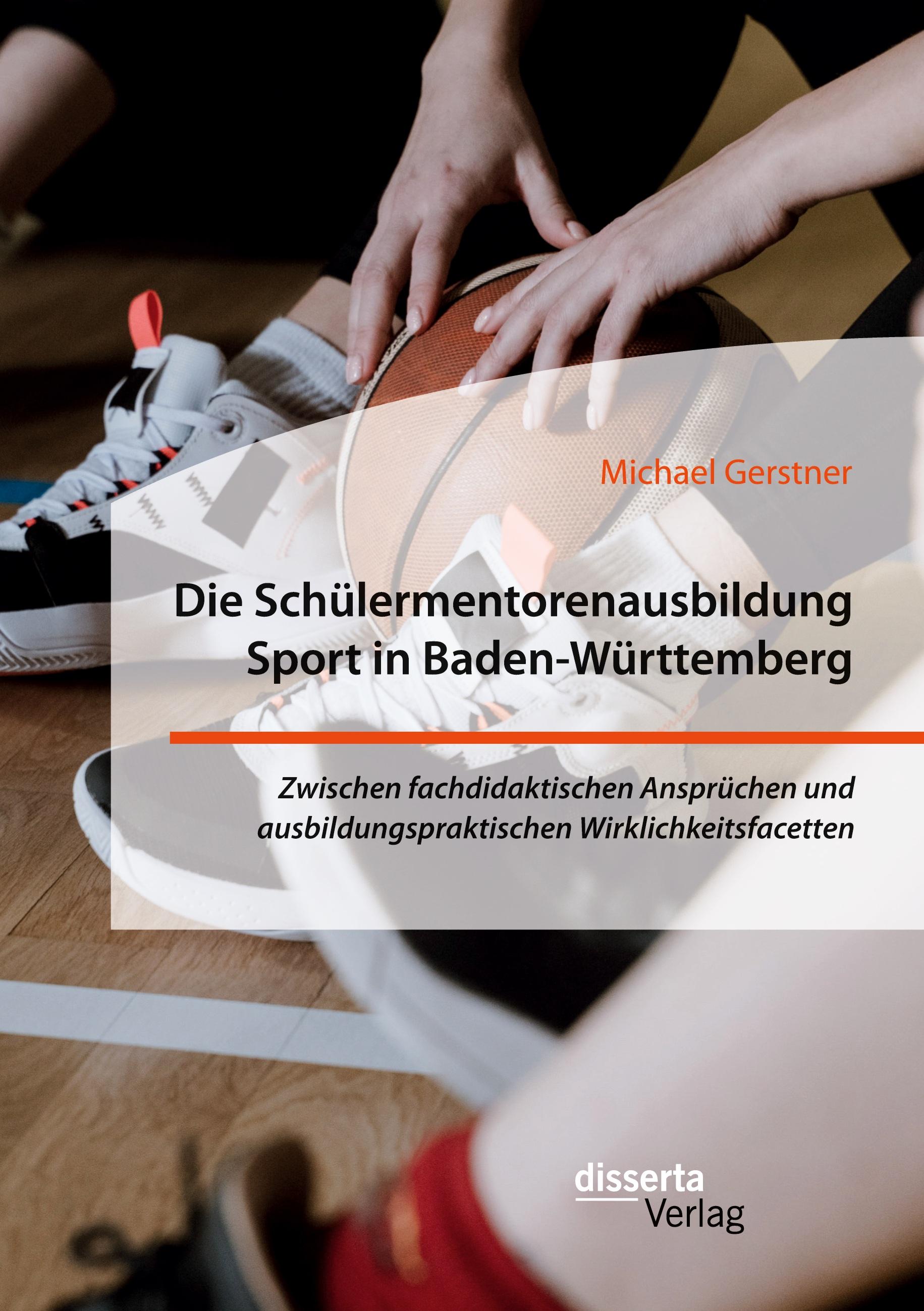 Vorderes Coverbild Die Schülermentorenausbildung Sport in Baden-Württemberg. Zwischen fachdidaktischen Ansprüchen und ausbildungspraktischen Wirklichkeitsfacetten