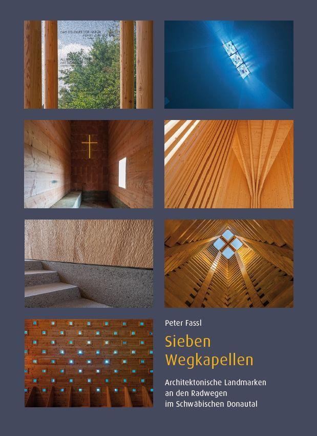 Vorderes Coverbild Sieben Wegkapellen - Architektonische Landmarken an den Radwegen im Schwäbischen Donautal