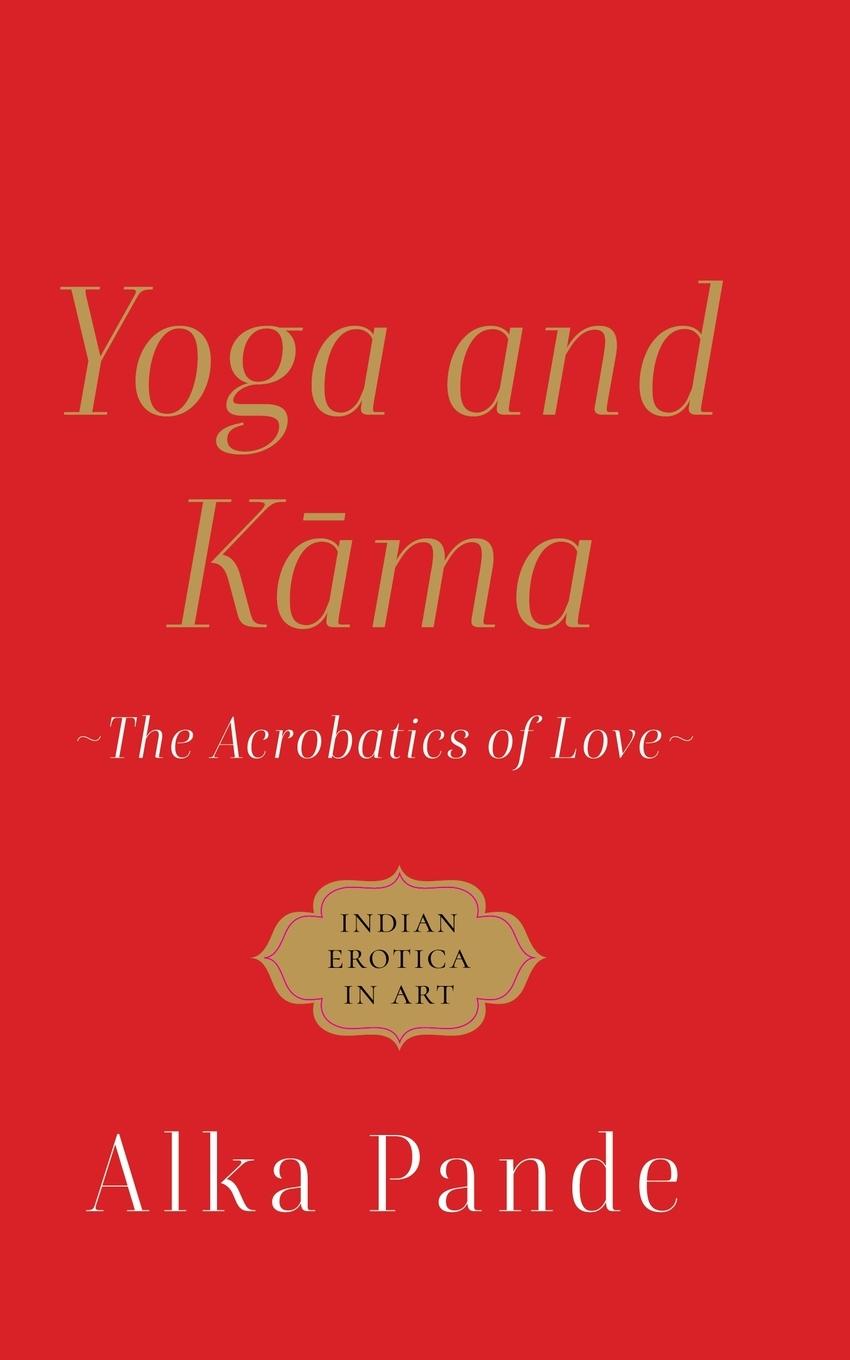 Vorderes Coverbild YOGA AND KAMA THE ACROBATICS OF LOVE