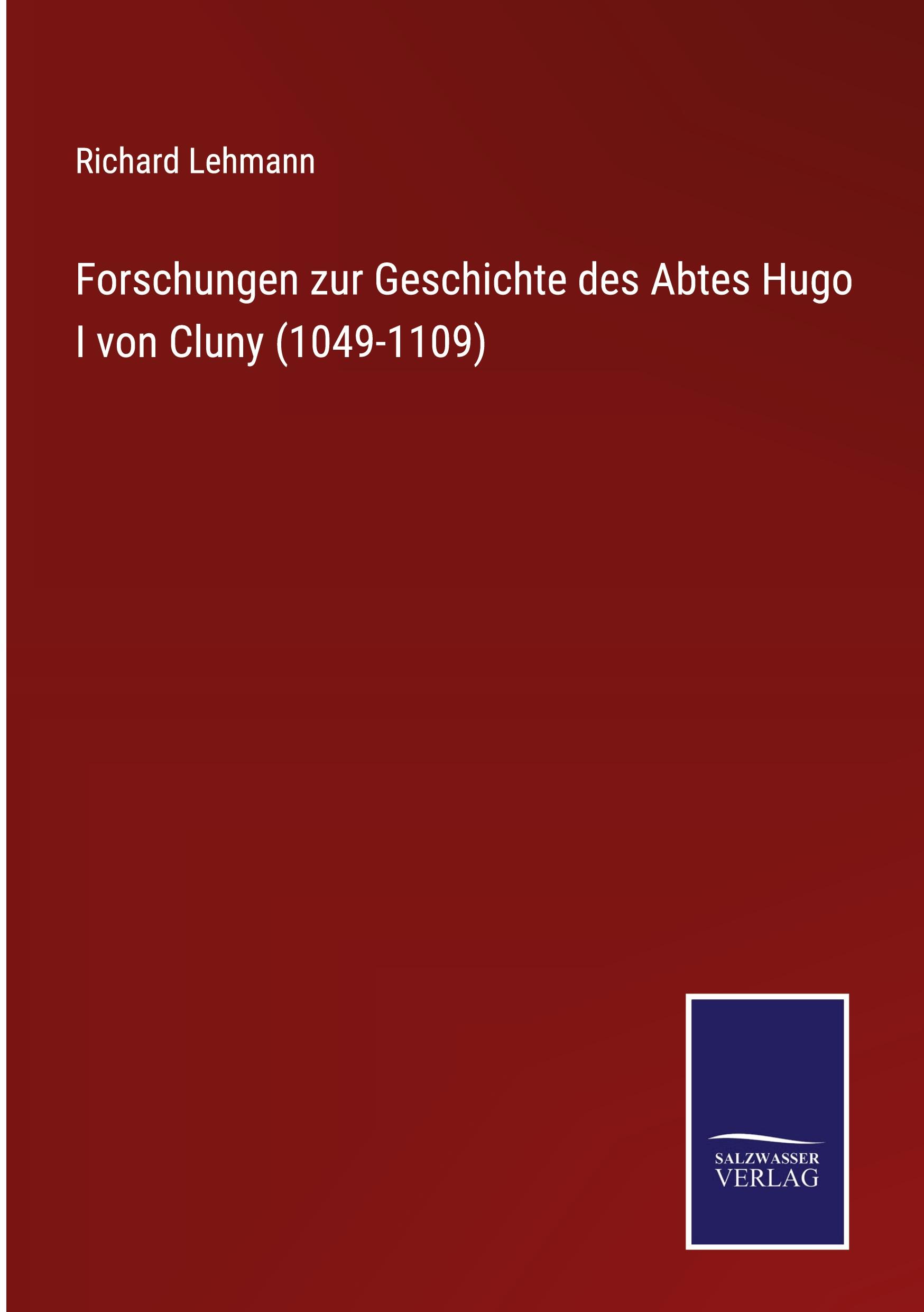 Vorderes Coverbild Forschungen zur Geschichte des Abtes Hugo I von Cluny (1049-1109)