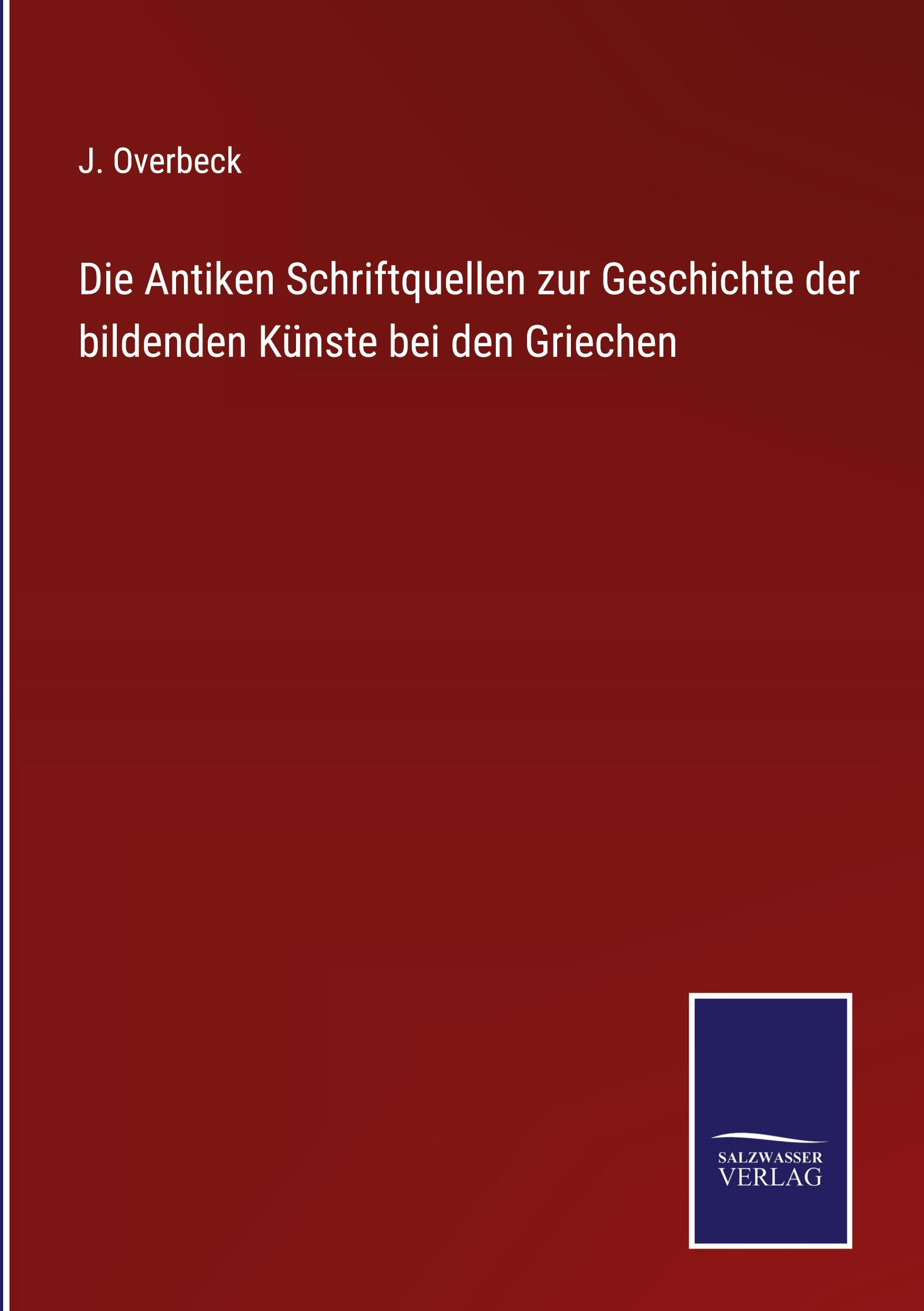 Vorderes Coverbild Die Antiken Schriftquellen zur Geschichte der bildenden Künste bei den Griechen