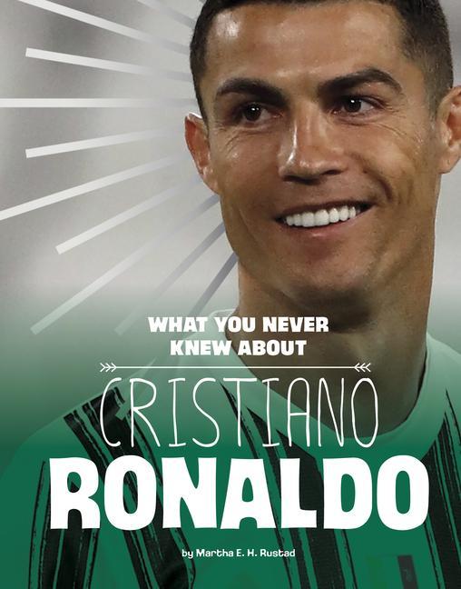 Vorderes Coverbild What You Never Knew about Cristiano Ronaldo
