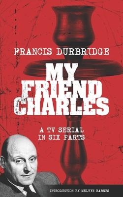 Vorderes Coverbild My Friend Charles (Scripts of the tv serial)
