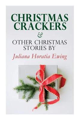 Vorderes Coverbild Christmas Crackers & Other Christmas Stories by Juliana Horatia Ewing