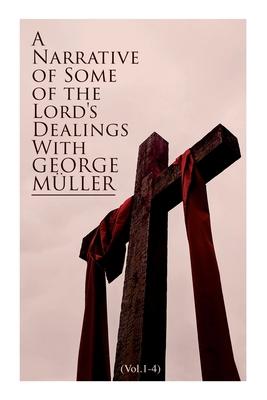 Vorderes Coverbild A Narrative of Some of the Lord's Dealings with George Müller (Vol.1-4)
