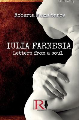 Vorderes Coverbild IULIA FARNESIA - Letters from a Soul: The real story of Giulia Farnese