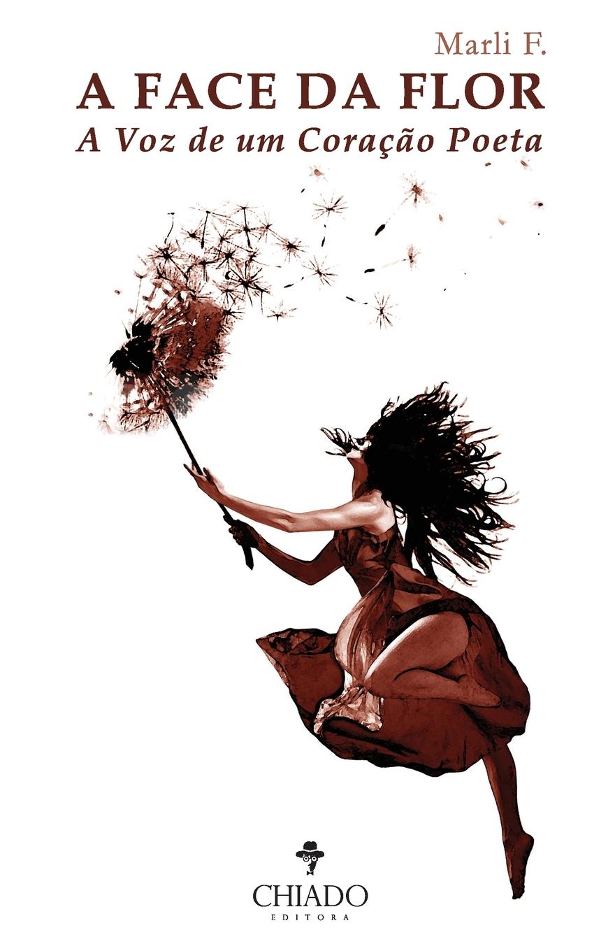 Vorderes Coverbild A Face da Flor - A Voz de Um Coração Poeta
