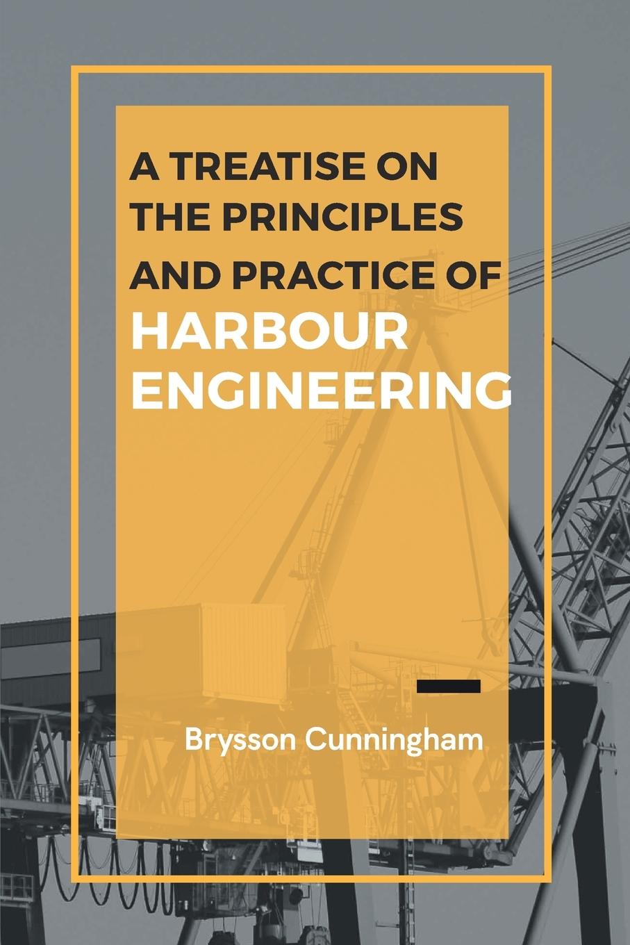 Vorderes Coverbild A Treatise on the Principles and Practice of Harbour Engineering