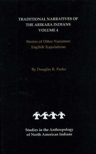 Vorderes Coverbild Traditional Narratives of the Arikara Indians, English Translations, Volume 4