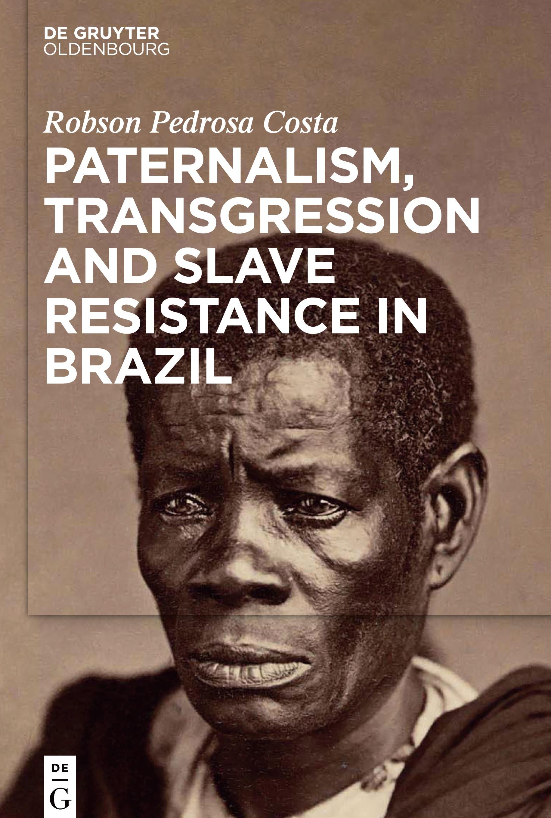Vorderes Coverbild Paternalism, Transgression and Slave Resistance in Brazil