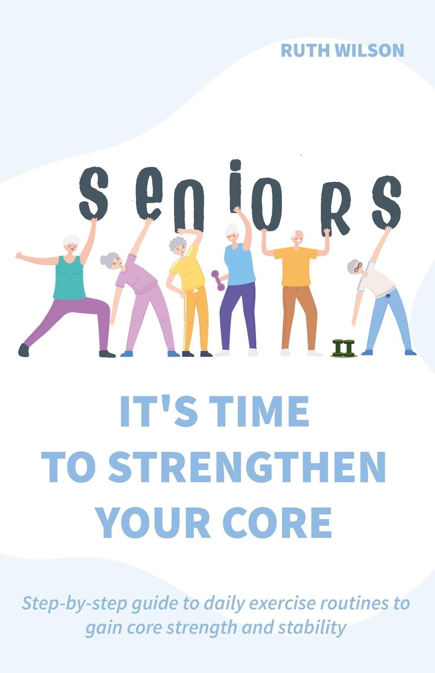 Vorderes Coverbild Seniors It's Time to Strengthen Your Core