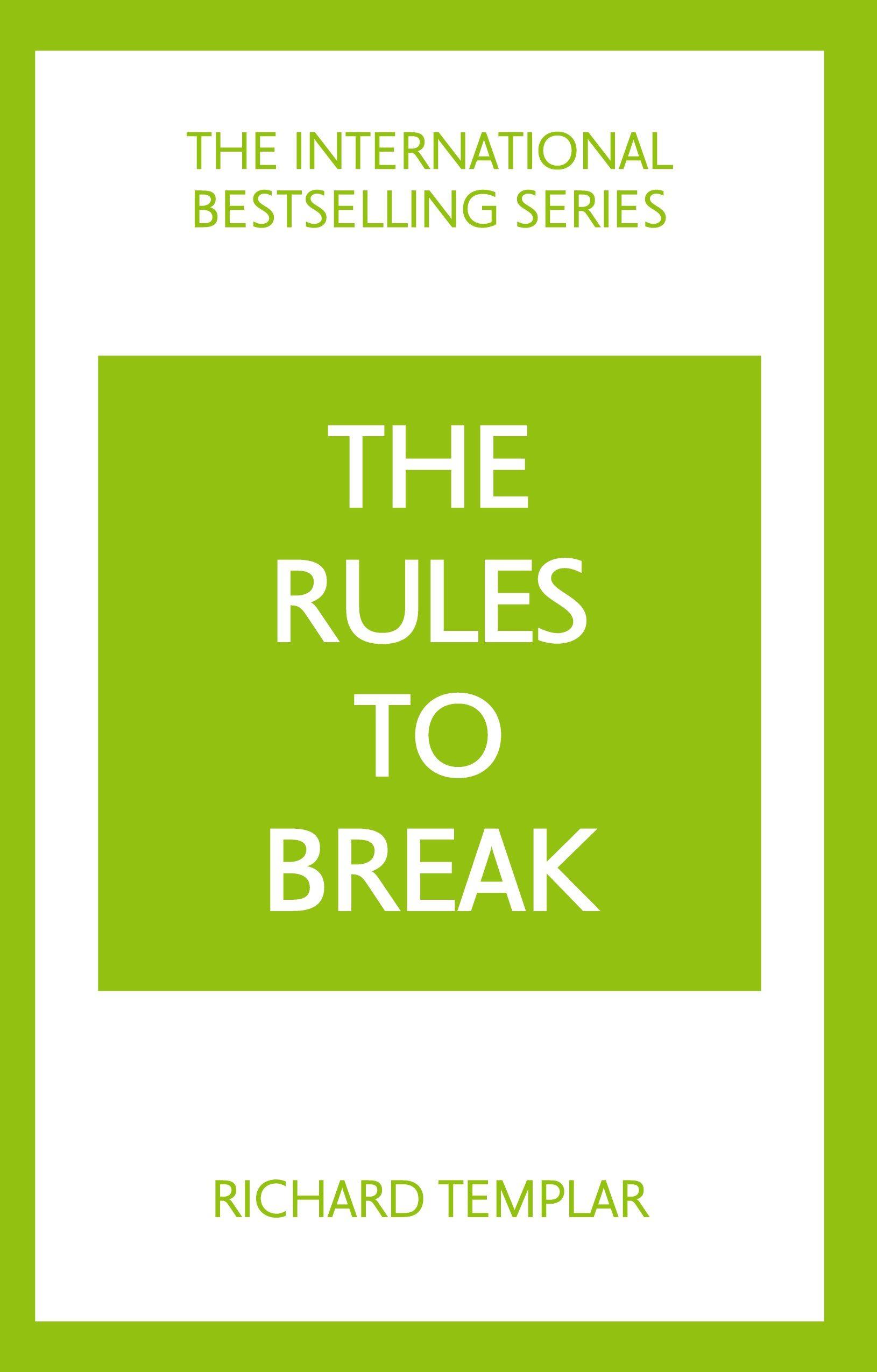 Vorderes Coverbild The Rules to Break: A personal code for living your life, your way (Richard Templar's Rules)