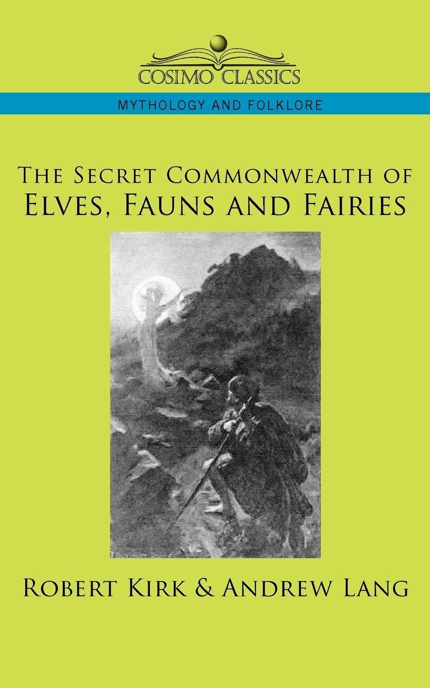 Vorderes Coverbild The Secret Commonwealth of Elves, Fauns and Fairies