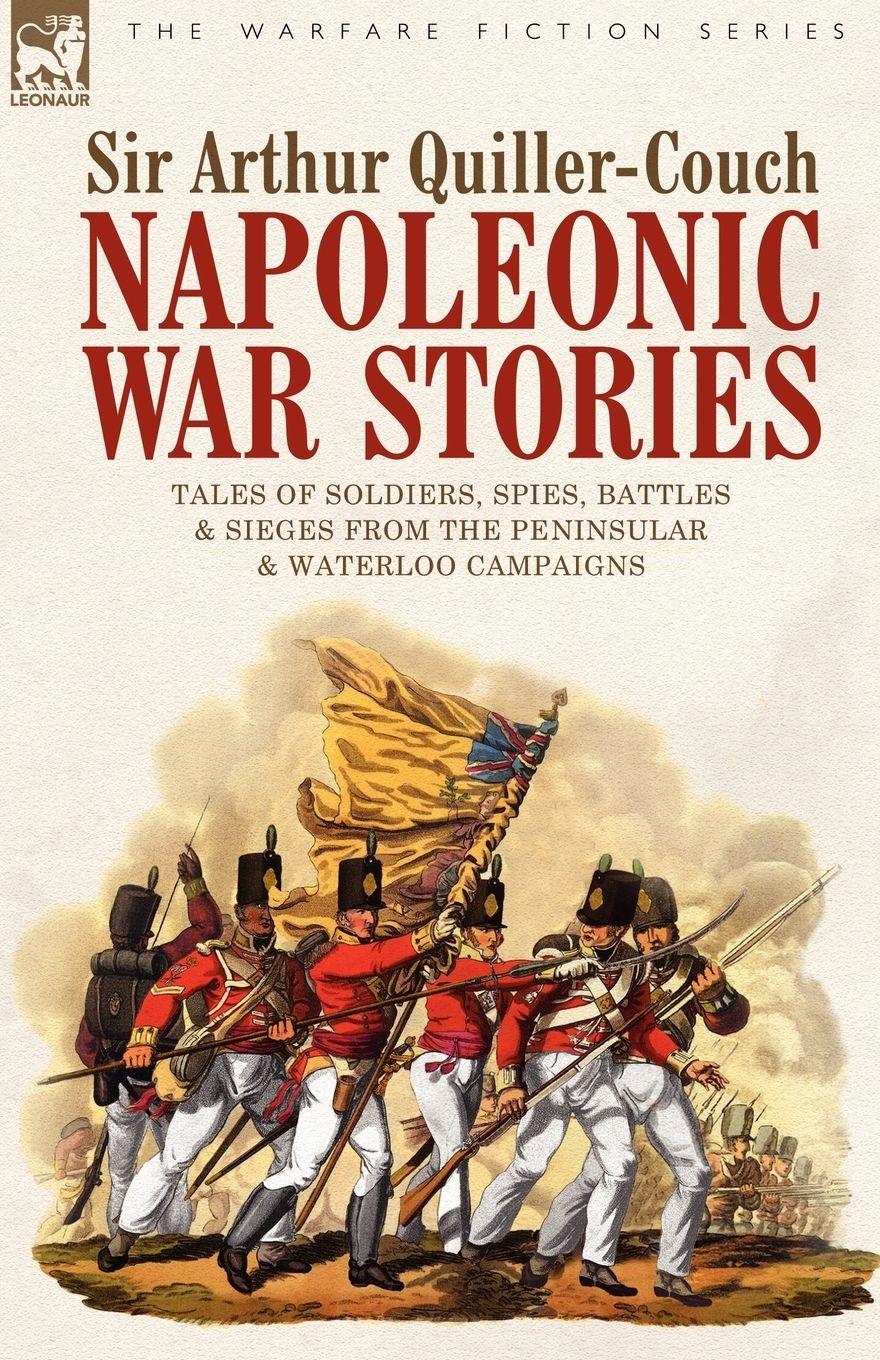 Vorderes Coverbild Napoleonic War Stories - Tales of Soldiers, Spies, Battles & Sieges from the Peninsular & Waterloo Campaigns