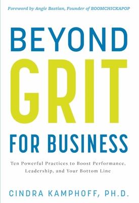 Vorderes Coverbild Beyond Grit for Business: Ten Powerful Practices to Boost Performance, Leadership, and Your Bottom Line