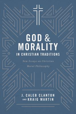 Vorderes Coverbild God and Morality in Christian Traditionsnew Essays on Christian Moral Philosophy