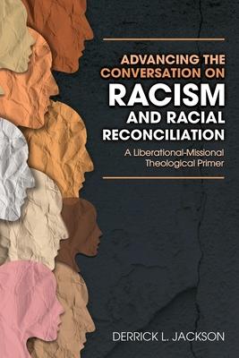 Vorderes Coverbild Advancing the Conversation on Racism and Racial Reconciliation